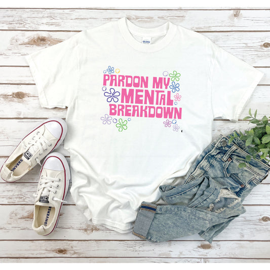 Pardon My Mental Breakdown T-Shirt